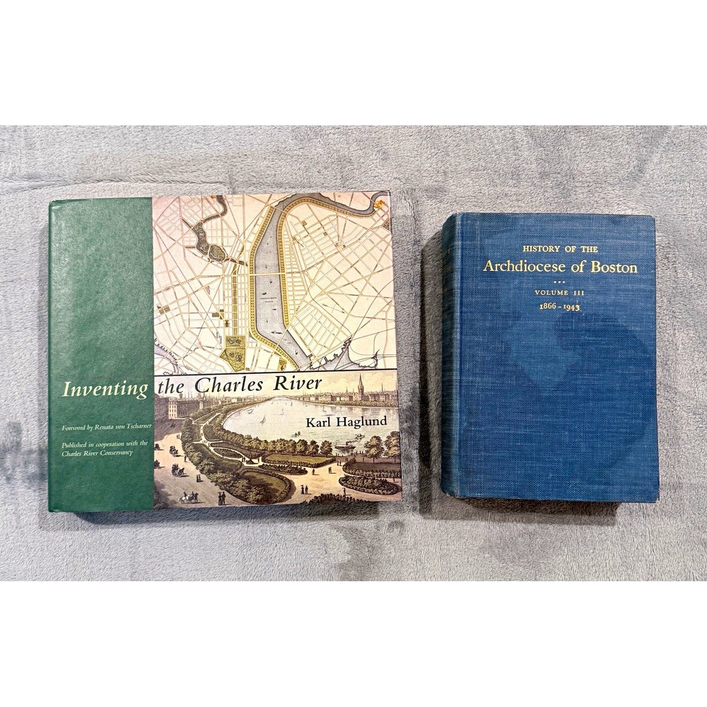 INVENTING THE CHARLES RIVER Karl Haglund ARCHDIOCESE OF BOSTON Vol 3 History Lot